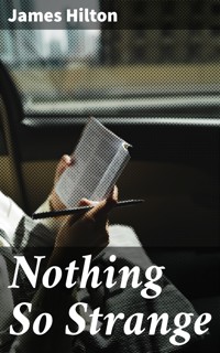 Nothing So Strange - James Hilton - E-Book