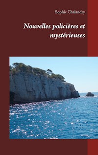 Nouvelles policières et mystérieuses - Sophie Chalandry - E-Book