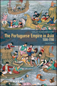 The Portuguese Empire in Asia, 1500-1700 - Sanjay Subrahmanyam - E-Book