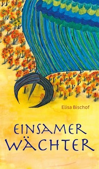 Einsamer Wächter - Elisa Bischof - E-Book