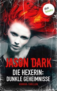 Die Hexerin - Band 1: Dunkle Geheimnisse - Jason Dark - E-Book