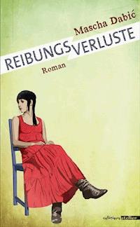 Reibungsverluste - Mascha Dabić - E-Book