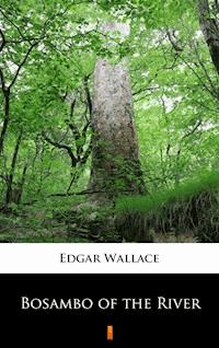 Bosambo of the River - Edgar Wallace - E-Book