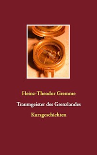 Traumgeister des Grenzlandes - Heinz-Theodor Gremme - E-Book