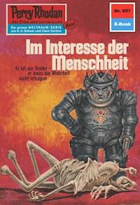 Perry Rhodan 697: Im Interesse der Menschheit - William Voltz - E-Book