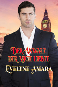 Der Anwalt, der mich liebte - Evelyne Amara - E-Book