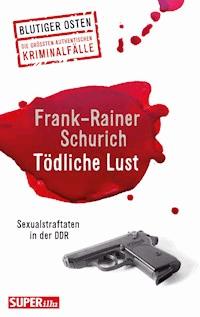 Tödliche Lust - Frank-Rainer Schurich - E-Book