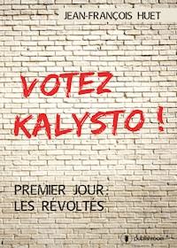 Votez Kalysto ! - Jean-François Huet - E-Book