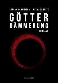 Götterdämmerung: Polit-Thriller - Michael Seitz - E-Book