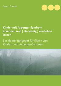 Kinder mit Asperger-Syndrom erkennen und ( ein wenig ) verstehen lernen - Swen Franke - E-Book