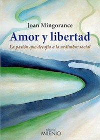 Amor y libertad - Joan Mingorance Pérez - E-Book