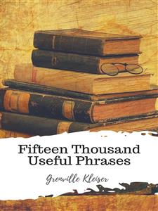 Fifteen Thousand Useful Phrases - Grenville Kleiser - E-Book