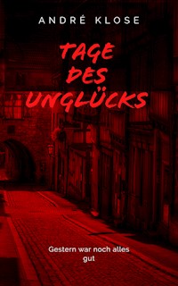 Tage des Unglücks - André Klose - E-Book