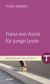 Franz von Assisi für junge Leute - Hans Mendl - E-Book