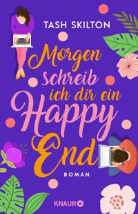 Morgen schreib ich dir ein Happy End - Tash Skilton - E-Book