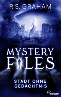 Mystery Files - Stadt ohne Gedächtnis - R.S. GRAHAM - E-Book