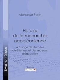 Histoire de la monarchie napoléonienne - Ligaran - E-Book
