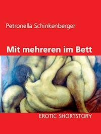 Mit mehreren im Bett - Petronella Schinkenberger - E-Book
