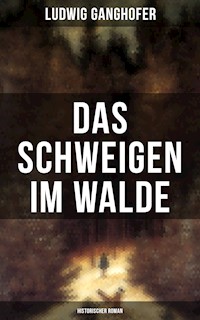 Das Schweigen im Walde (Historischer Roman) - Ludwig Ganghofer - E-Book