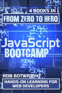 JavaScript Bootcamp: From Zero To Hero - Rob Botwright - E-Book