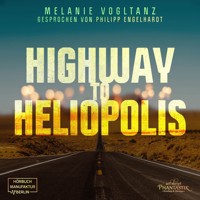 Highway to Heliopolis (ungekürzt) - Melanie Vogltanz - Hörbuch