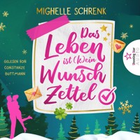 Das Leben ist (k)ein Wunschzettel - Eine (nicht nur) Weihnachtsgeschichte (ungekürzt) - Michelle Schrenk - Hörbuch