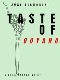 Taste of... Guyana - Juri Signorini - E-Book
