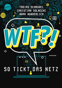 WTF?! So tickt das Netz - Tobias Schrödel - E-Book