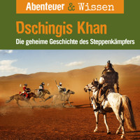 Abenteuer & Wissen, Dschingis Khan - Die geheime Geschichte des Steppenkämpfers - Maja Nielsen - Hörbuch