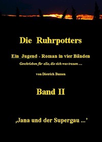 Die Ruhrpotters - Band II - Jana und der Supergau ... - Dietrich Bussen - E-Book