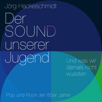 Der Sound unserer Jugend - Jörg Hackeschmidt - Hörbuch