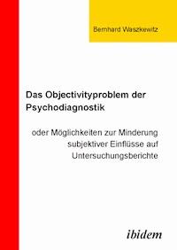 Das Objectivityproblem der Psychodiagnostik - Bernhard Waszkewitz - E-Book