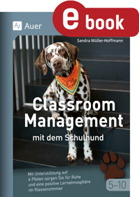 Classroom Management mit dem Schulhund Klasse 5-10 - Sandra Müller-Hoffmann - E-Book