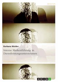 Interne Markenführung in Dienstleistungsunternehmen - Barbara Walder - E-Book