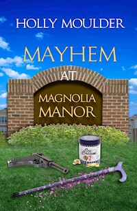 Mayhem at Magnolia Manor - Holly Moulder - E-Book