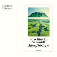 Moosflüstern - Joachim B. Schmidt - Hörbuch