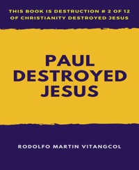 Paul  Destroyed  Jesus - Rodolfo Martin Vitangcol - E-Book