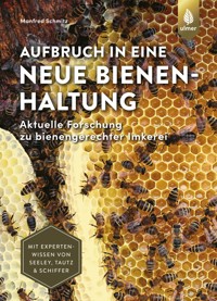 Aufbruch in eine neue Bienenhaltung - Manfred Schmitz - E-Book