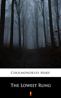 The Lowest Rung - Mary Cholmondeley - E-Book