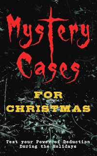 Mystery Cases For Christmas – Test your Power of Deduction During the Holidays - Arthur Conan Doyle - E-Book