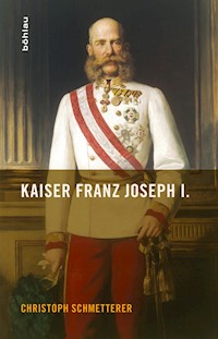 Kaiser Franz Joseph I. - Christoph Schmetterer - E-Book