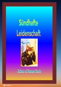 Sündhafte Leidenschaft - Azhar ul Haque Sario - E-Book