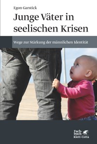 Junge Väter in seelischen Krisen - Egon Garstick - E-Book