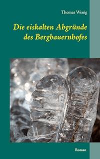 Die eiskalten Abgründe des Bergbauernhofes - Thomas Wenig - E-Book