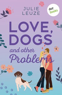Love, Dogs and other Problems - Julie Leuze - E-Book
