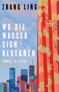 Wo die Wasser sich begegnen - Zhang Ling - E-Book