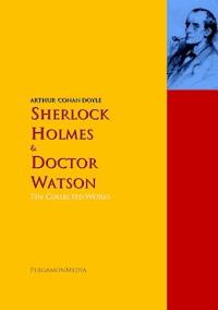 Sherlock Holmes and Doctor Watson: The Collected Works - Arthur Conan Doyle - E-Book