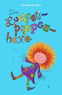 Die Lumpenpuppenhexe - Matthias M. Rauh - E-Book