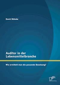 Auditor in der Lebensmittelbranche: Wie ermittelt man die passende Besetzung? - David Böhnke - E-Book