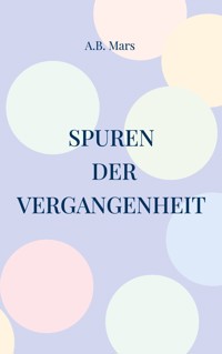 Spuren der Vergangenheit - A.B. Mars - E-Book